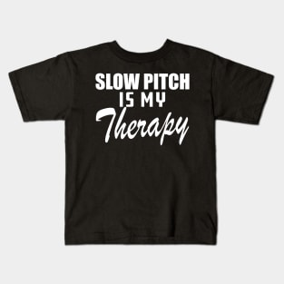 Slow Pitch is my therapy Kids T-Shirt